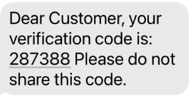 Text message that reads Dear Customer your verification code is 287388 Please do not share this code.